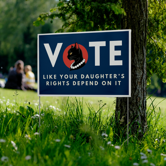 2024 Election Kamala Harris Tim Walz, Vote Like Your Daughter's Rights Depend on it, Childless Cat Lady Vinyl Yard Sign 22” x 15”