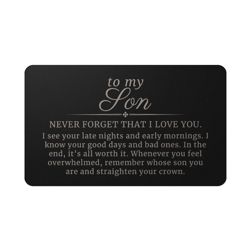 To My Son, Straighten Your Crown Message Engraved Metal Wallet Card