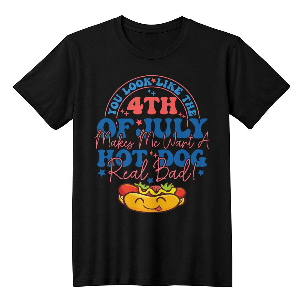 Cute You Look Like The 4th Of July, Makes Me Want A Hot Dog Real Bad Shirt